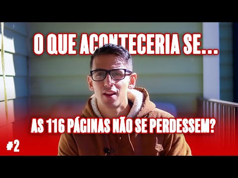 O que aconteceria se as 116 páginas não fossem perdidas?