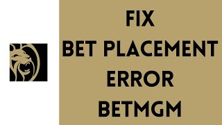 How To Fix Bet Placement Error BetMGM 2024
