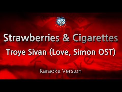 Troye Sivan-Strawberries & Cigarettes (Love, Simon OST) (Melody) (Karaoke Version) [ZZang KARAOKE]