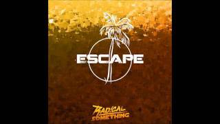 Radical Something - Escape