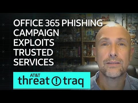 Office 365 Phishing Campaign Exploits Trusted Services | AT&amp;T ThreatTraq