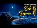 Sab Ke Sapnon Ki - Slowed and Reverb (LOFI) | KGF : Chapter - 1 (BGM) | Yash