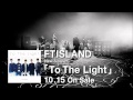 FTISLAND -「To The Light」＆「ARENA TOUR 2014 -The ...