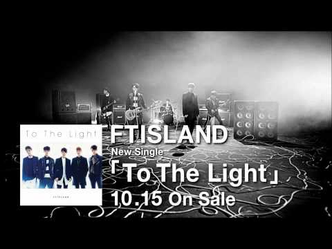 FTISLAND -「To The Light」＆「ARENA TOUR 2014 -The Passion-」SPOT映像