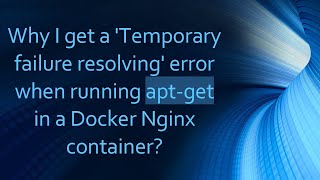 Why I get a 'Temporary failure resolving' error when running apt-get in a Docker Nginx container