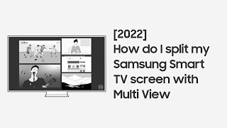 [2022] How do I split my Samsung Smart TV screen with Multi View