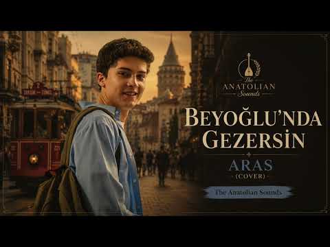 Aras – Beyoğlu’nda Gezersin (Cover) | The Anatolian Sounds