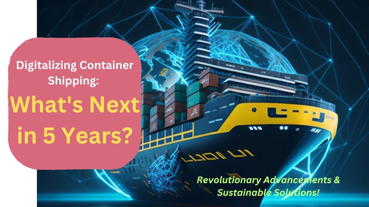Digitalizing Container Shipping: What's Next in 5 Years? #digitalization #emergingtrends