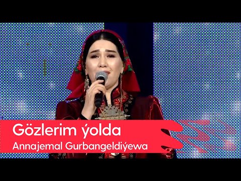 Annajemal Gurbangeldiyewa - Gozlerim yolda | 2022