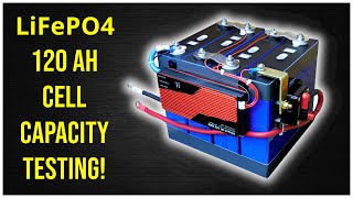 Lithium Iron Phosphate (LiFePO4) 120Ah Grade A Cell Capacity Testing!