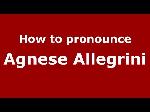 How to pronounce Agnese Allegrini (Italian/Italy) - PronounceNames.com