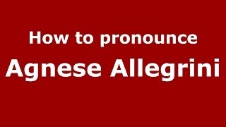 How to pronounce Agnese Allegrini