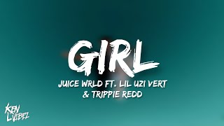 Juice WRLD - Girl ft. Lil Uzi Vert &amp; Trippie Redd (lyrics) [Prod by Last - dude]