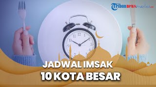 Jadwal Imsakiyah Lengkap Disertai Jadwal Salat 10 Kota Besar di Indonesia, Selasa 19 April 2022