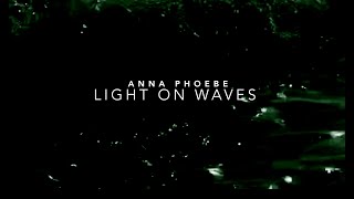 ANNA PHOEBE - Light On Waves (Pt. 2) (Official Audio)