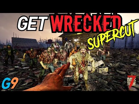 7 Days To Die - Get Wrecked Supercut