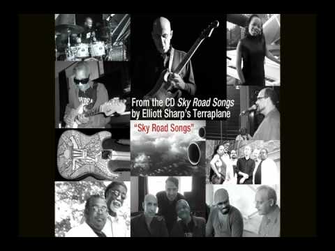 Elliott Sharp's Terraplane: "Sky Road Songs" - Title Track