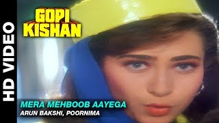Mera Mehboob Aayega - Gopi Kishan | Arun Bakshi