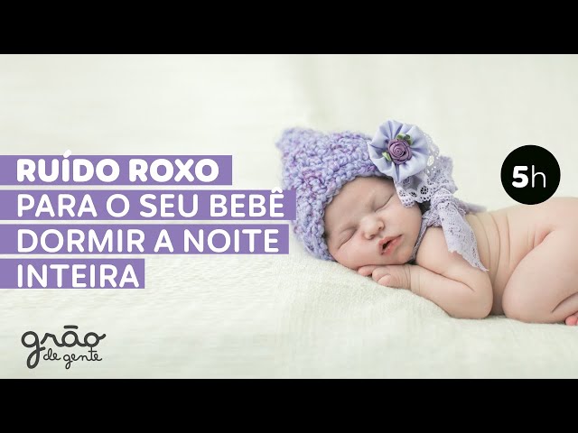 RUÍDO ROXO FAZ O BEBÊ DORMIR E VOCÊ NÃO VAI ACREDITAR! | 5H SLEEP MODE 💜💤