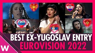 Eurovision 2022: Which country of the former Yugoslavia has the best song? 🇭🇷 🇲🇪 🇲🇰 🇷🇸 🇸🇮