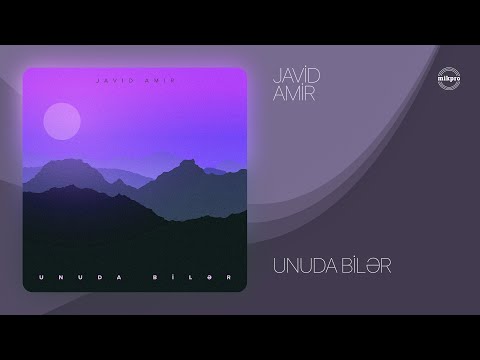 Javid Amir — Unuda Bilər (Rəsmi Audio)