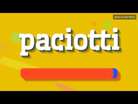 PACIOTTI - HOW TO PRONOUNCE IT!?