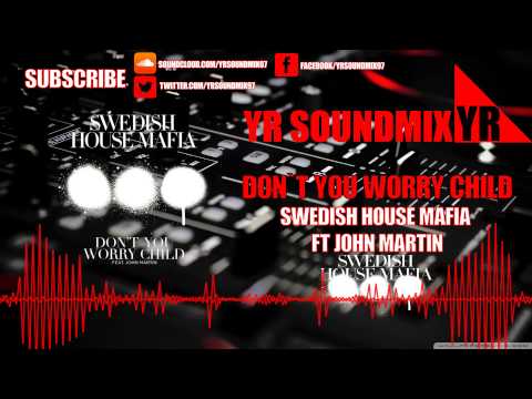 Swedish House Mafia Ft John Martin - Don`t You Worry Child