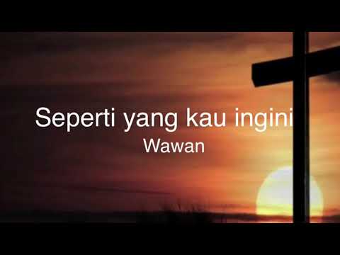 Seperti yang kau ingini - wawan lagu rohani 詩歌 with lyric