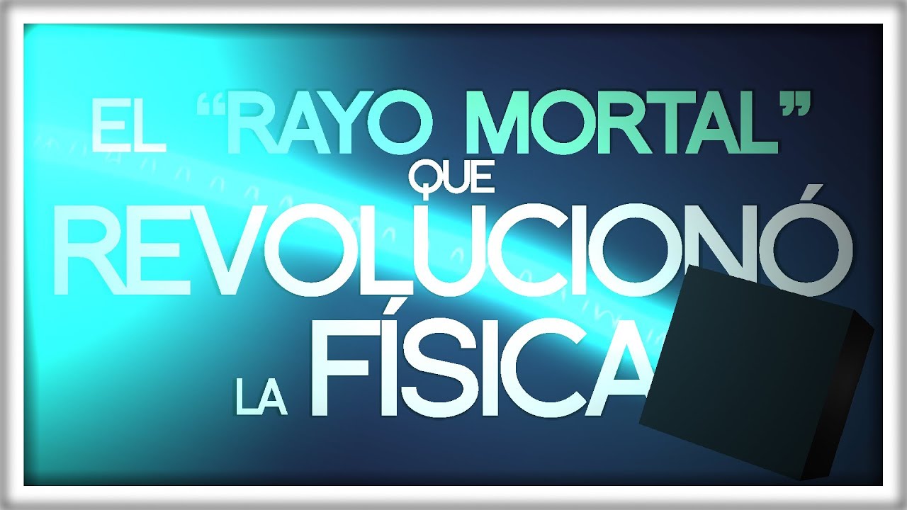 El "Rayo Mortal" que Revolucionó la Física | feat. Catástrofe Ultravioleta