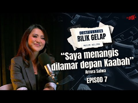 Saya Menangis Dilamar Depan Kaabah.. - Arrora Salwa | Confession Bilik Gelap S5EP7
