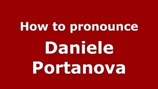 How to pronounce Daniele Portanova