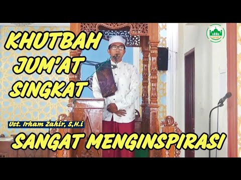 KHUTBAH JUMAT SINGKAT TERBAIK. MENYENTUH HATI SANGAT MENGINSPIRASI