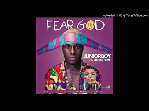 JUNIOR BOY FT ORITSE FEMI - FEAR GOD