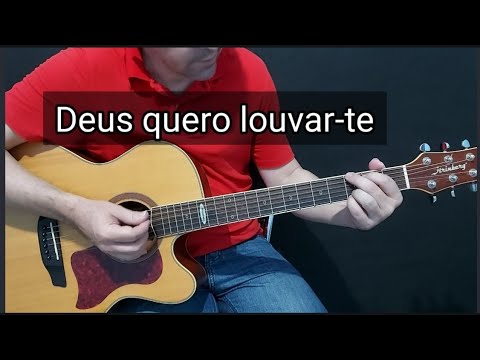 Deus Quero Louvar-te - 