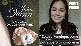 Bridgerton, la storia di Colin e Penelope in Un uomo da conquistare di Julia Quinn. PARTE PRIMA