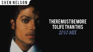 Michael Jackson - There Must Be More To Life Than This (2010 Mix) [Solo Version] HQ | Sven Nelson