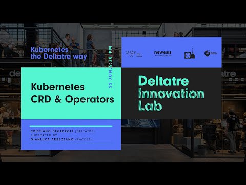 Kubernetes the Deltatre way:  Kubernetes CRD & Operators