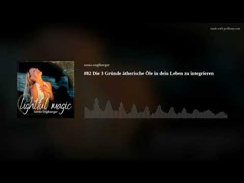 #82 Die 3 Gründe ätherische Öle in dein Leben zu integrieren