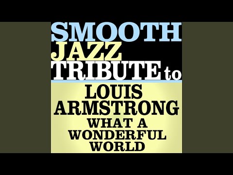 What A Wonderful World (Made Famous by Louis Armstrong)