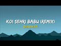 Koi Sehri Babu Remix Shaswati Lyrics UMI 10 Harry Anand 2002