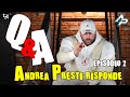 Q&A - ANDREA PRESTI RISPONDE ALLE VOSTRE DOMANDE / PUNTATA 2