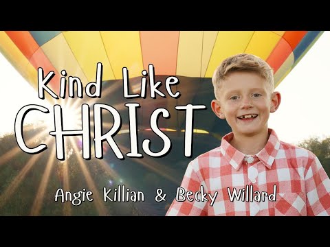 KIND LIKE CHRIST – Song About Jesus and Kindness for Kids