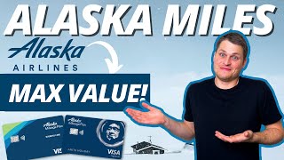 How to get MAXIMUM VALUE from Alaska Airline Miles (+Credit Card Review)