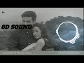 8D SOUND Mausam Ki Tara Tum Bhi Badal To Na Jaaoge Use Headphones Better Sound