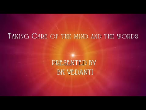 Spiritual Class by BK Vedanti- HOW TO TAKE CARE OF THE MIND AND THE WORDS