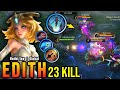 23 Kills!! 100% Brutal DMG Build Edith One Shot Combo!! - Build Top 1 Global Edith ~ MLBB