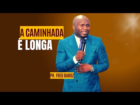 Apóstolo Fred Baroz - A caminhada é longa - Pregação Impactante