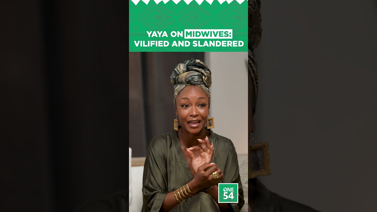 Yaya On Midwives: Vilified And Slandered | One54 Africa Podcast