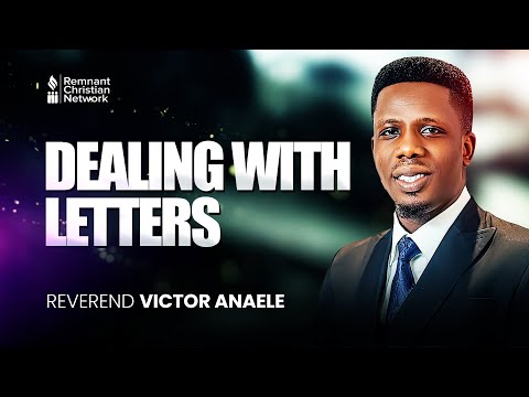 DEALING WITH LETTERS - REVEREND VICTOR ANAELE
