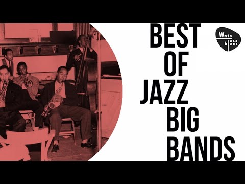 Best Of Jazz Big Bands - The Best Bands of the Swing Era